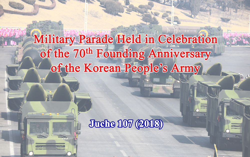 Military Parade Held in Celebration of the 70th Founding Anniversary of the Korean People’s Army