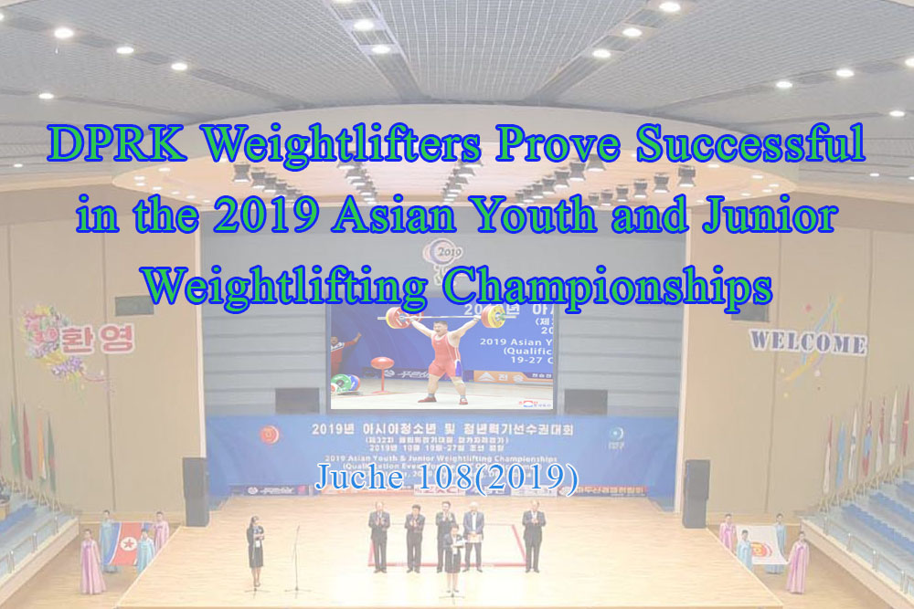 DPRK Weightlifters Prove Successful in the 2019 Asian Youth and Junior Weightlifting Championships