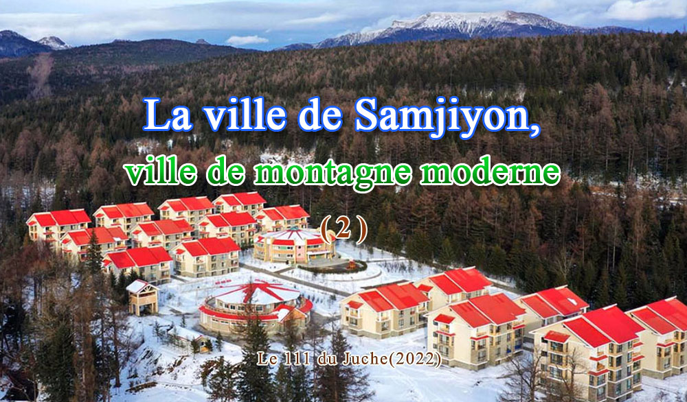 La ville de Samjiyon, ville de montagne moderne(2)