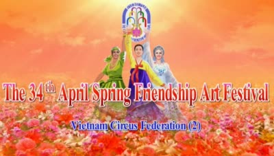 The 34<sup>th</sup> April Spring Friendship Art Festival<br>Vietnam Circus Federation(2)